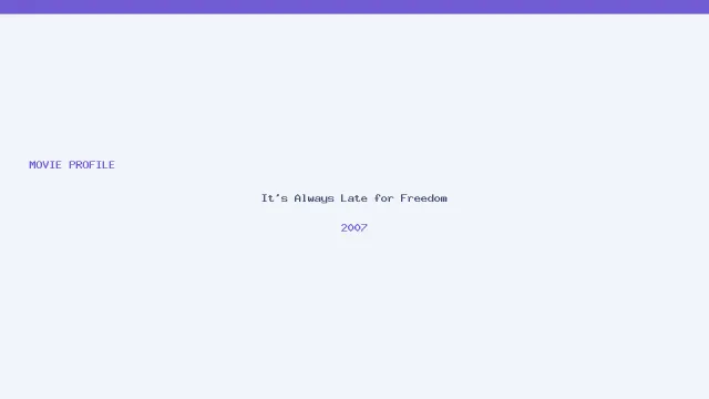 تصویر فیلم It's Always Late for Freedom