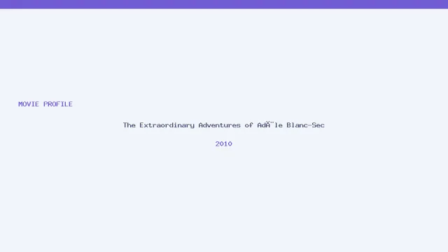 œuvre de The Extraordinary Adventures of Adèle Blanc-Sec